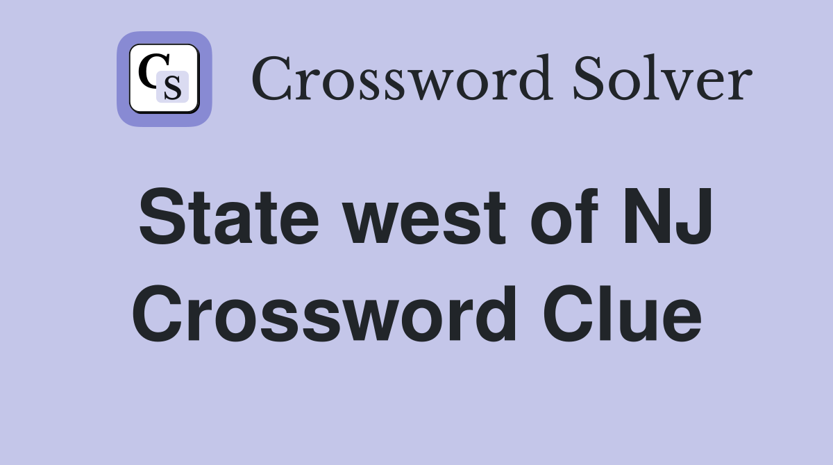 State west of NJ Crossword Clue
