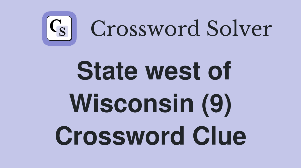 State west of Wisconsin (9) Crossword Clue