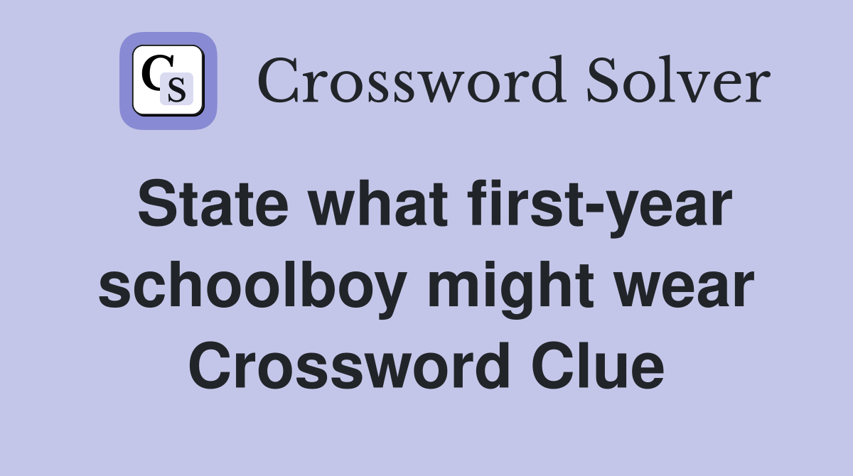 State what first-year schoolboy might wear Crossword Clue