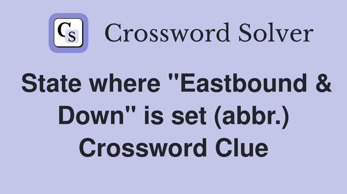 State where "Eastbound & Down" is set (abbr.) Crossword Clue