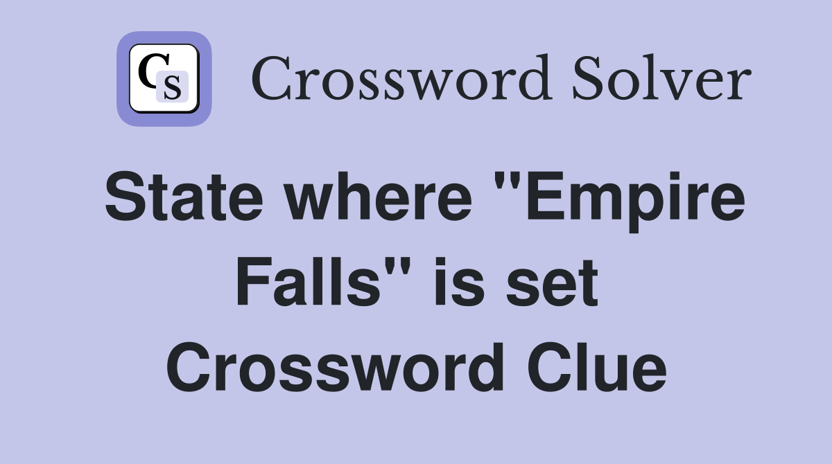 State where "Empire Falls" is set Crossword Clue