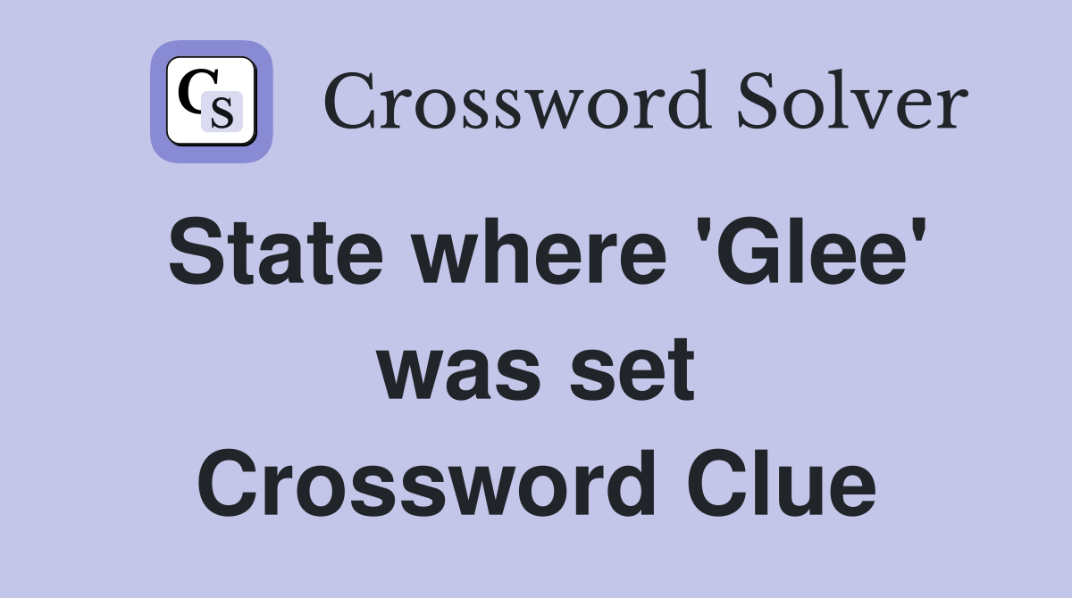 State where 'Glee' was set Crossword Clue