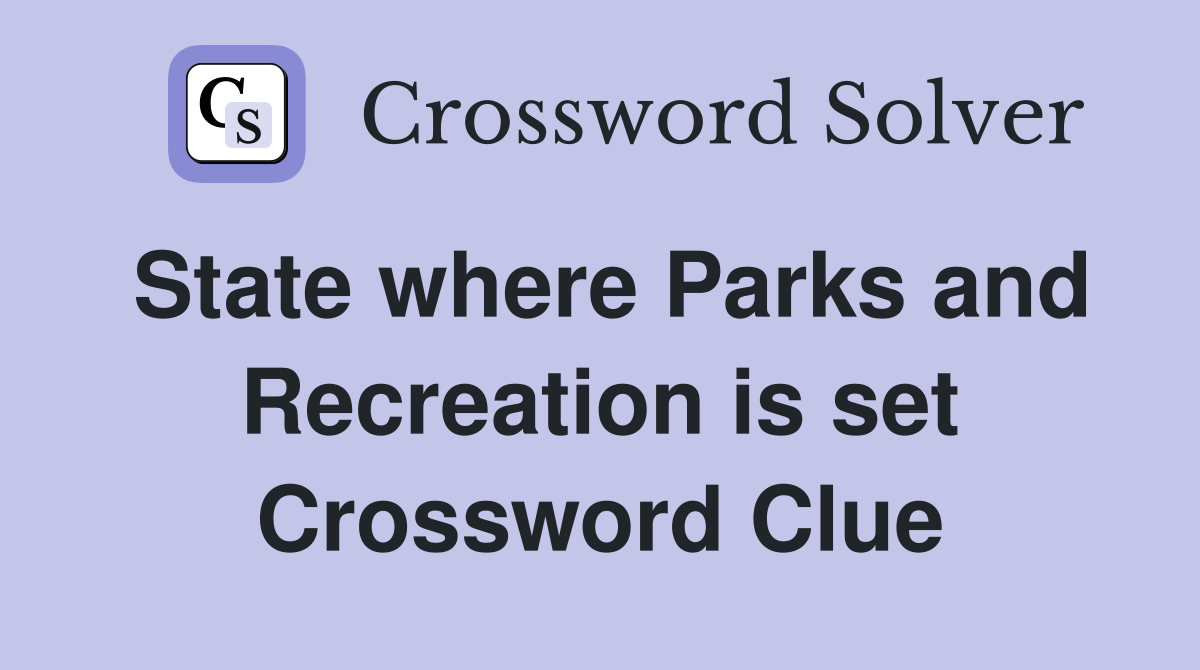 State where Parks and Recreation is set Crossword Clue