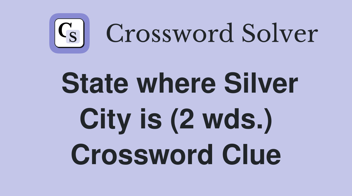State where Silver City is (2 wds.) Crossword Clue