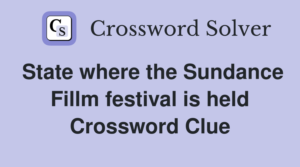 State where the Sundance Fillm festival is held Crossword Clue