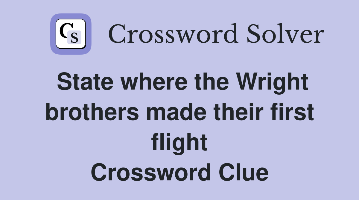 State where the Wright brothers made their first flight Crossword Clue