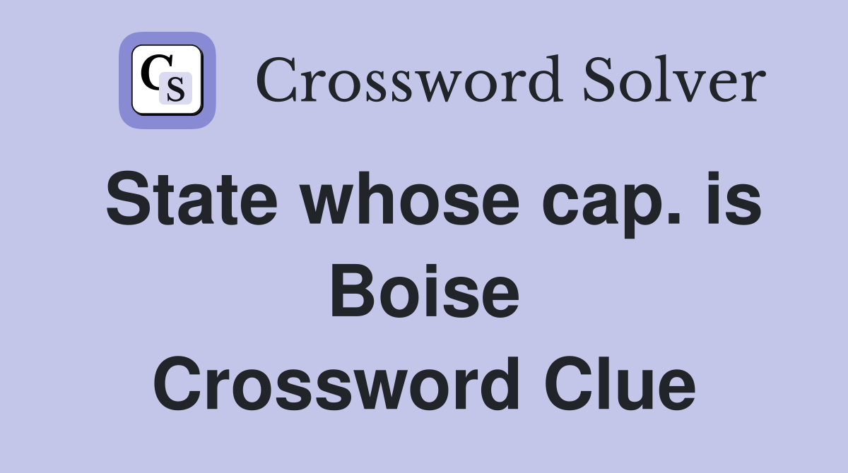 State whose cap. is Boise Crossword Clue