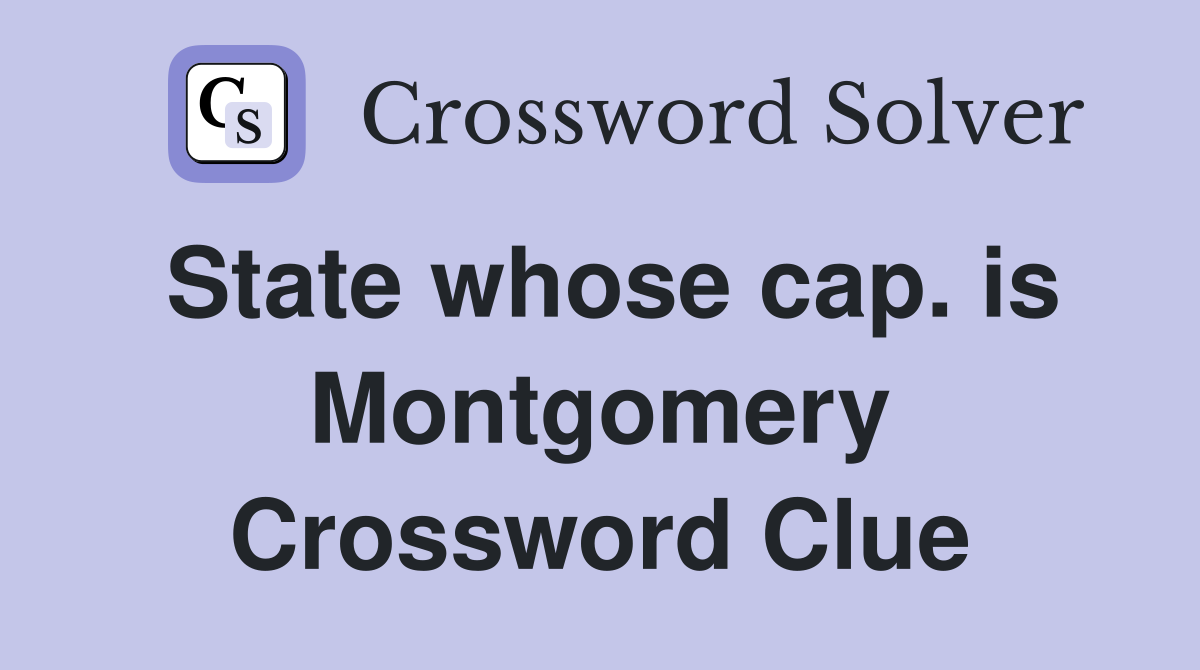 State whose cap. is Montgomery Crossword Clue