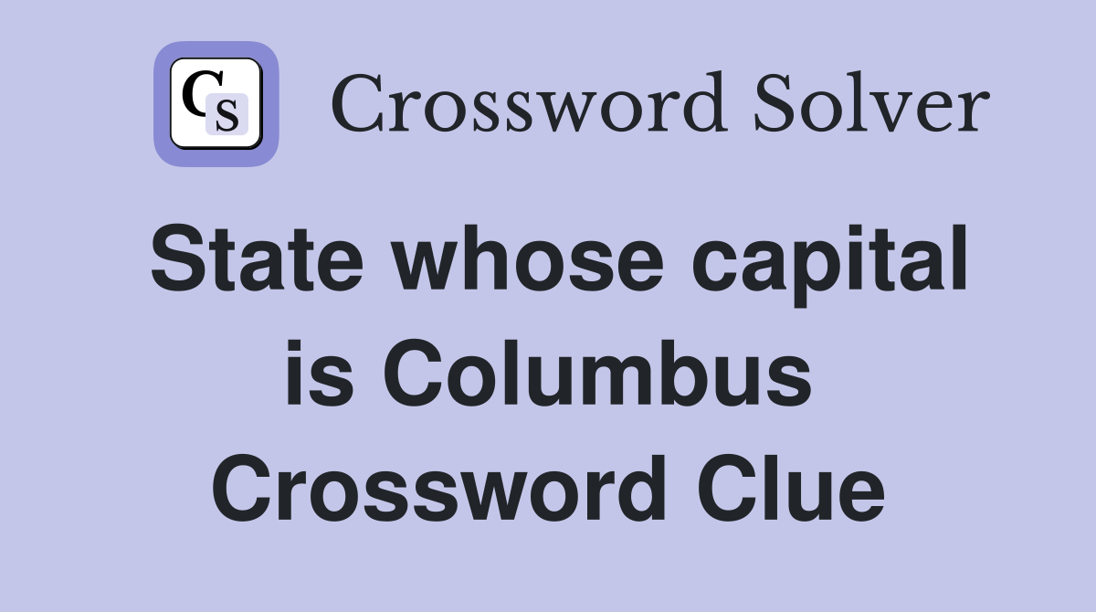 State whose capital is Columbus Crossword Clue