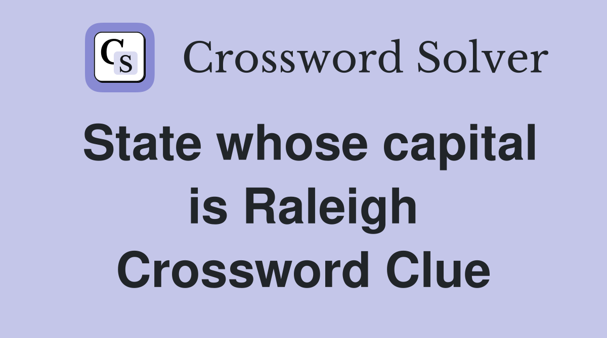 State whose capital is Raleigh Crossword Clue