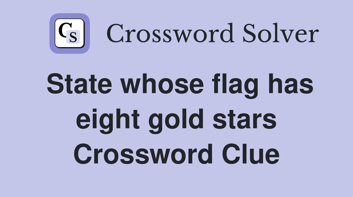 State whose flag has eight gold stars Crossword Clue