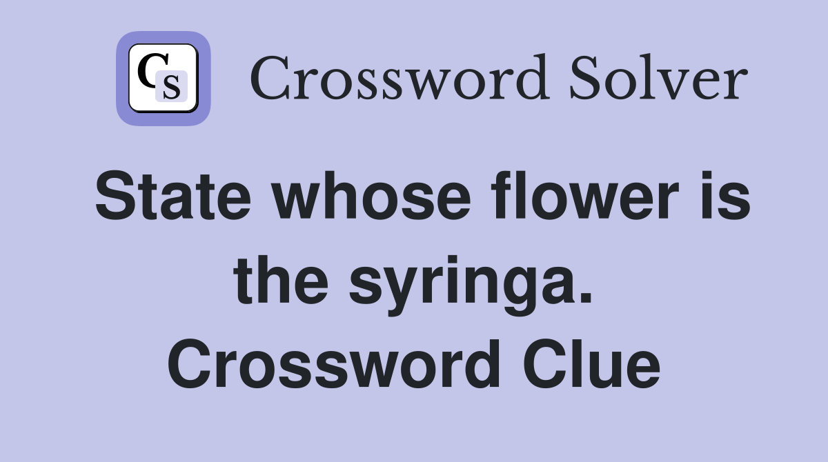 State whose flower is the syringa. Crossword Clue