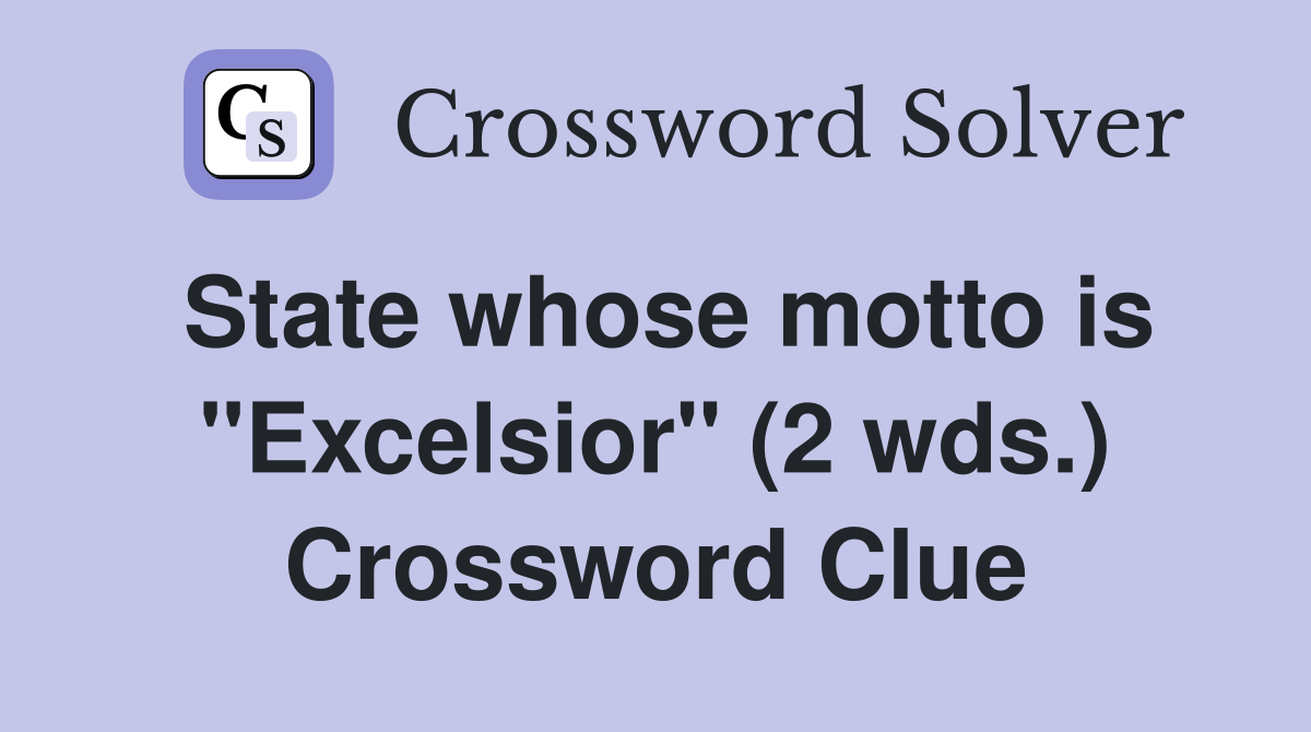 State whose motto is "Excelsior" (2 wds.) Crossword Clue