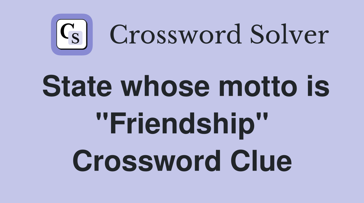 State whose motto is "Friendship" Crossword Clue