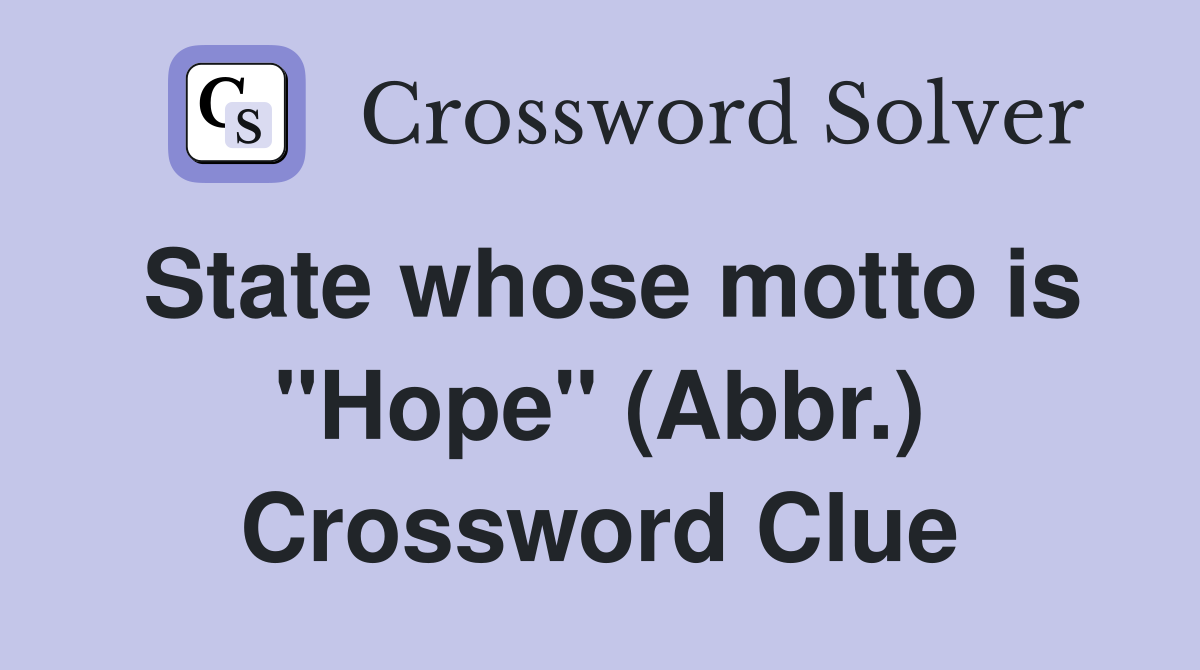 State whose motto is "Hope" (Abbr.) Crossword Clue