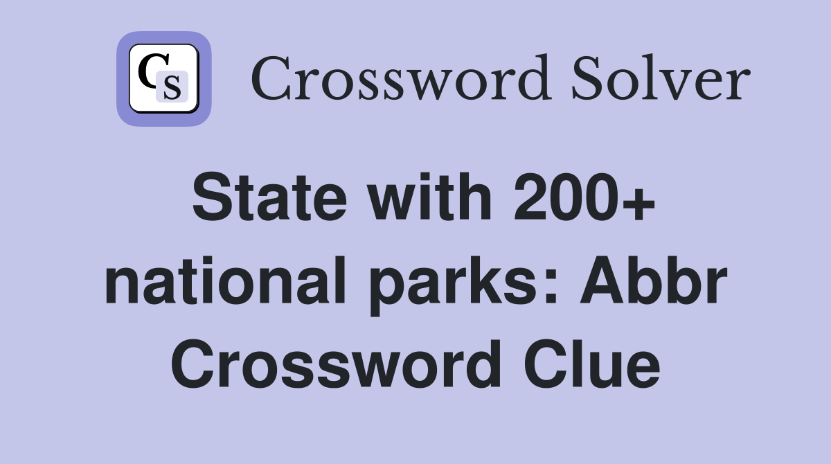 State with 200+ national parks: Abbr Crossword Clue