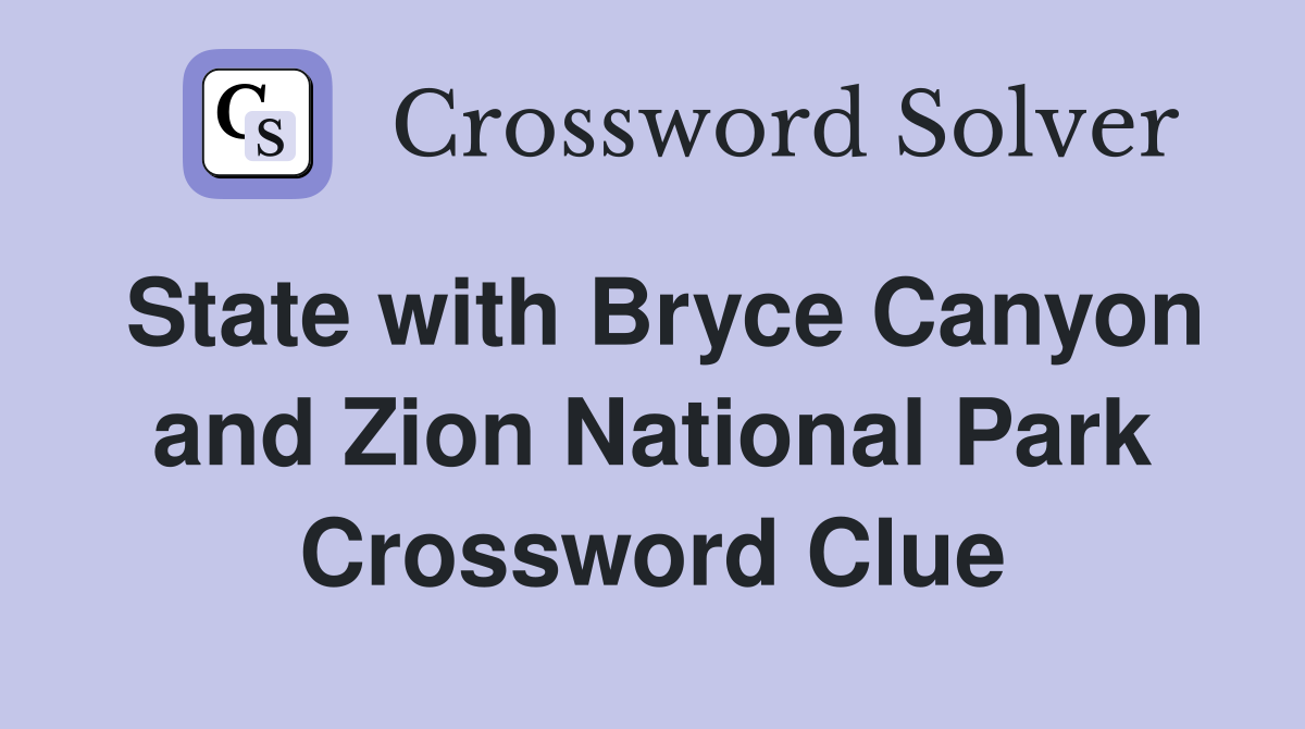 State with Bryce Canyon and Zion National Park Crossword Clue