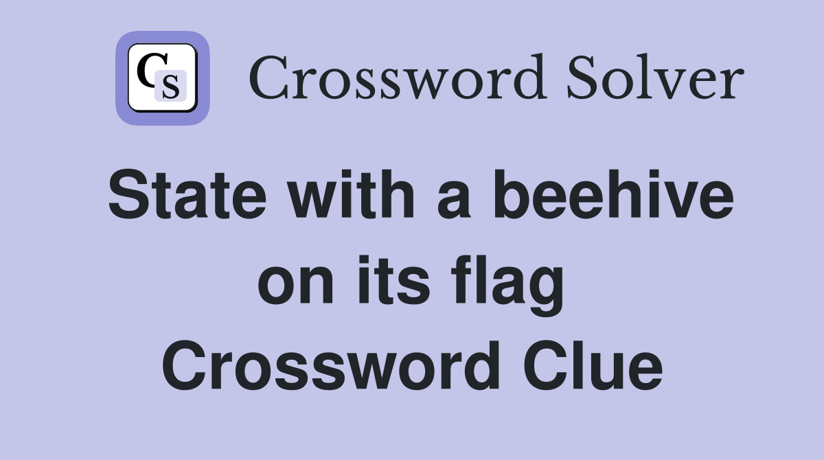 State with a beehive on its flag Crossword Clue