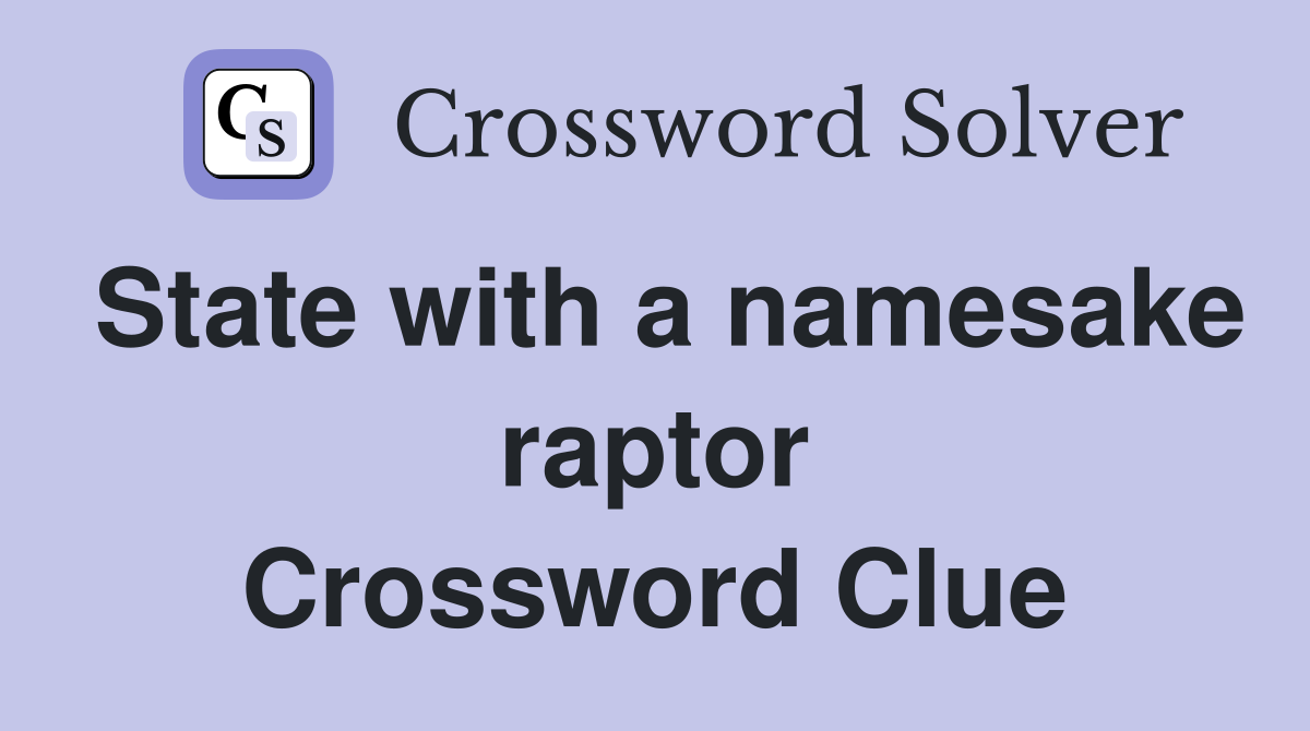 State with a namesake raptor Crossword Clue