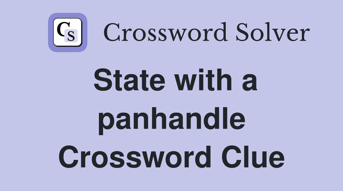 State with a panhandle Crossword Clue