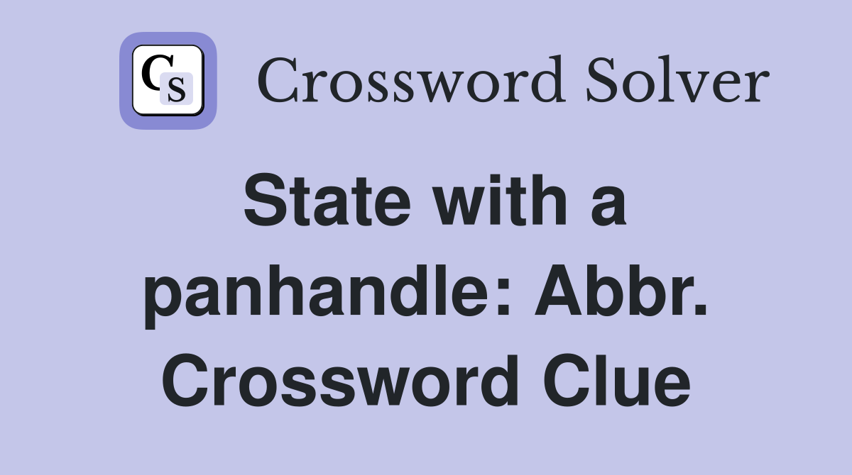 State with a panhandle: Abbr. Crossword Clue