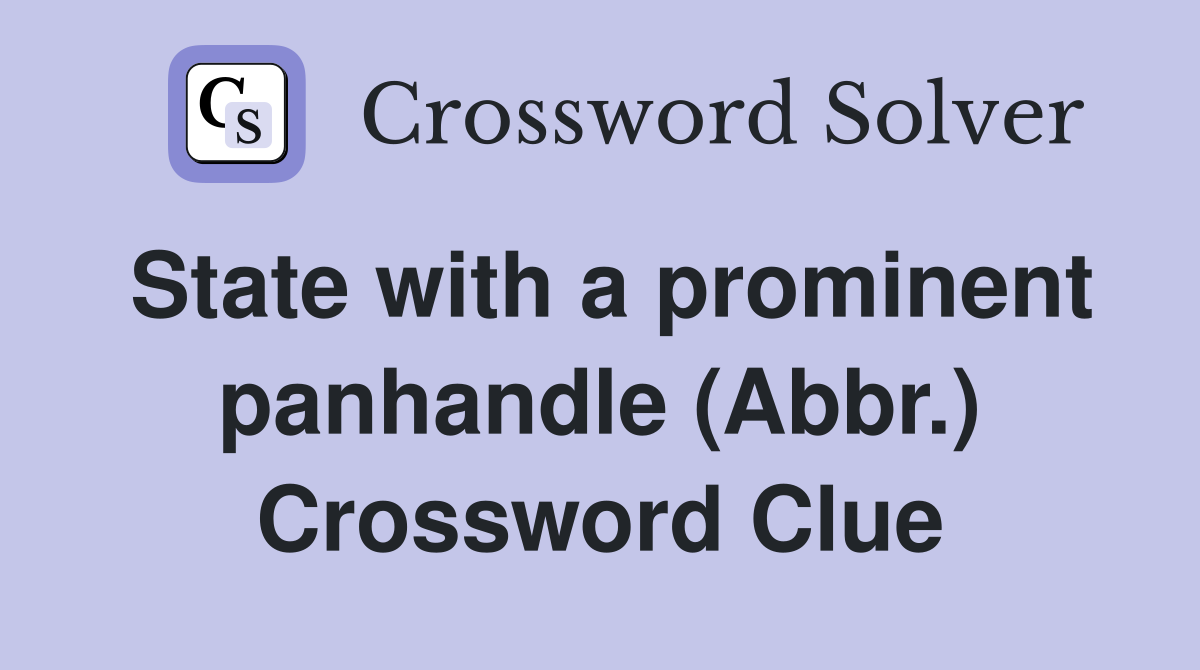 State with a prominent panhandle (Abbr.) Crossword Clue