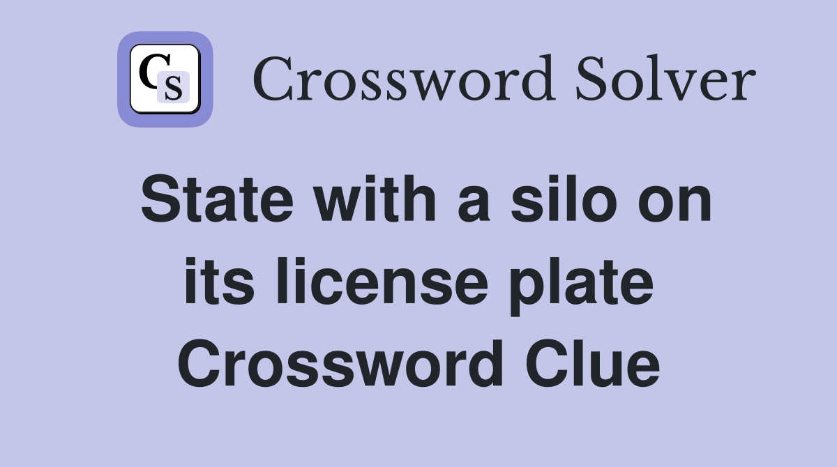 State with a silo on its license plate Crossword Clue