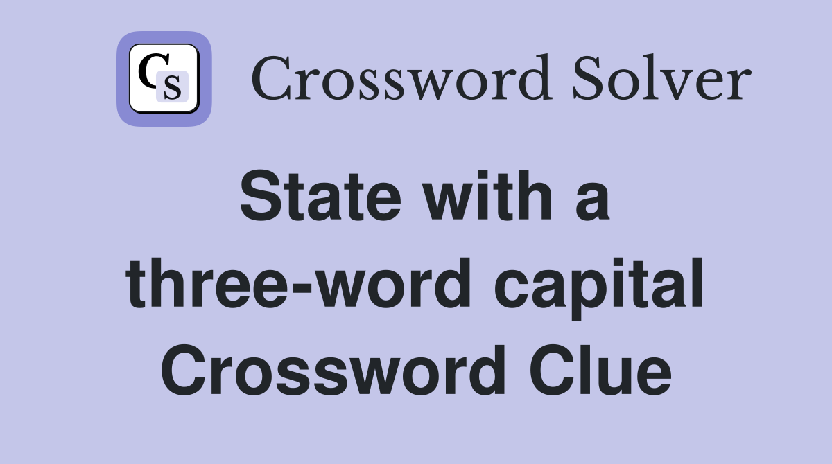 State with a three-word capital Crossword Clue