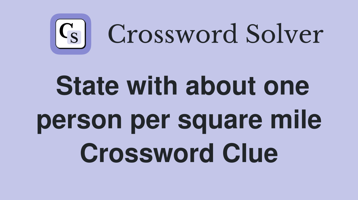 State with about one person per square mile Crossword Clue