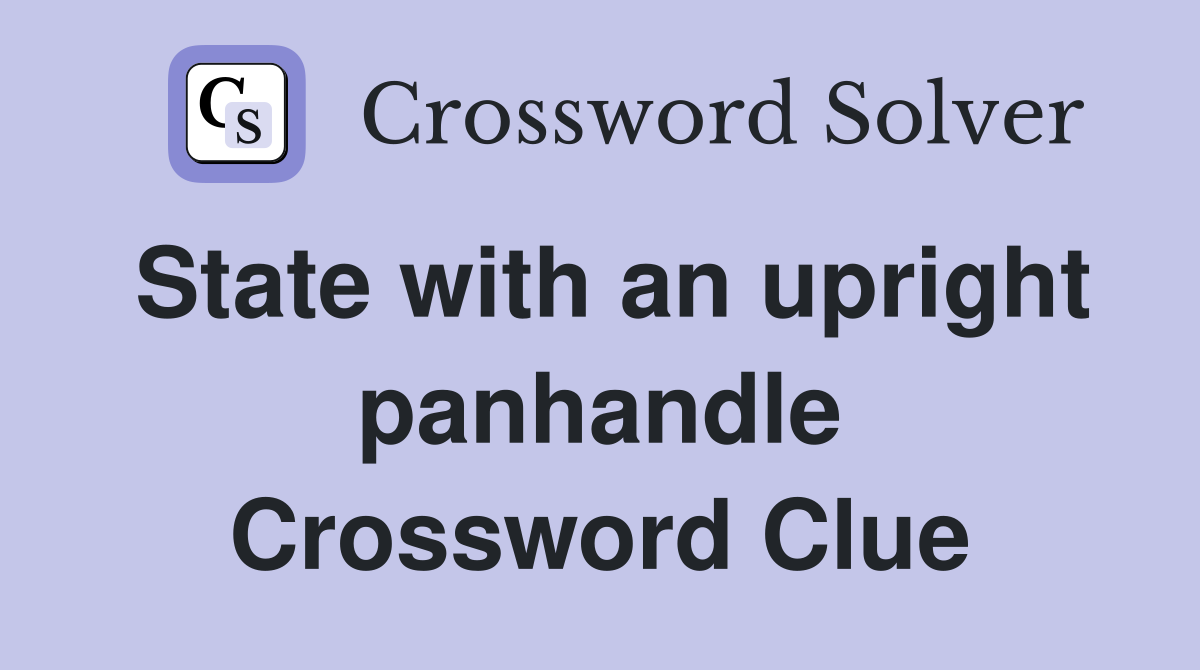 State with an upright panhandle Crossword Clue