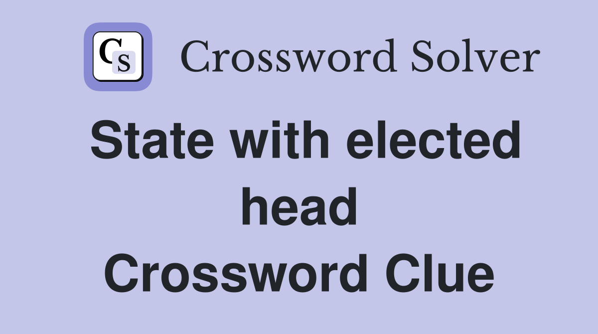State with elected head Crossword Clue