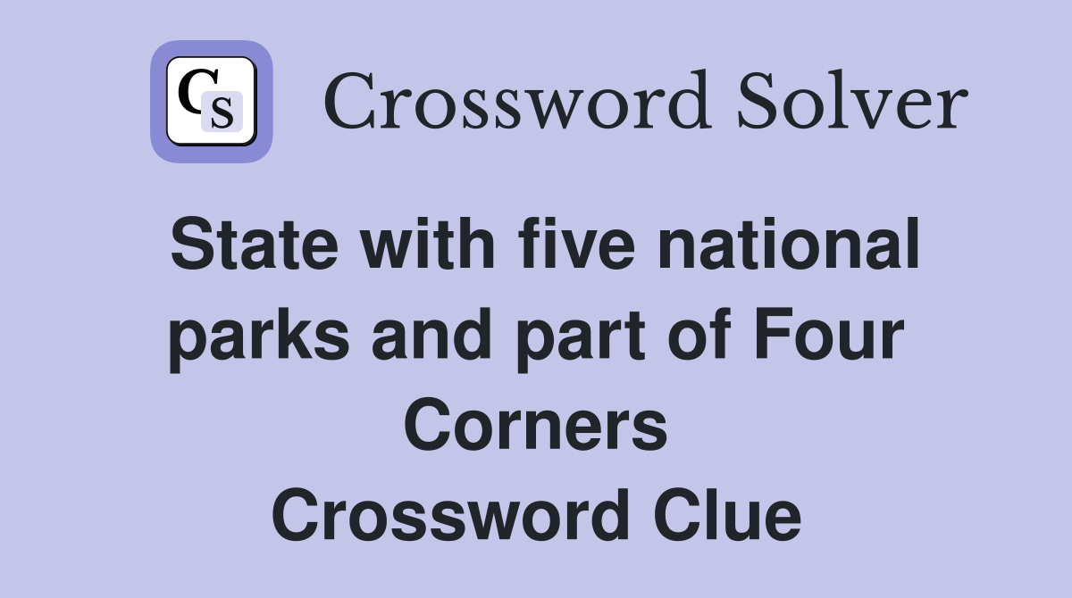 State with five national parks and part of Four Corners Crossword Clue