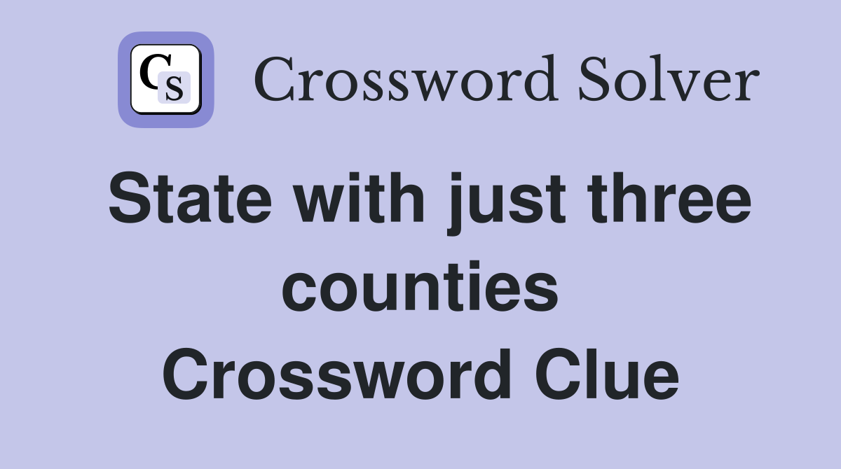 State with just three counties Crossword Clue