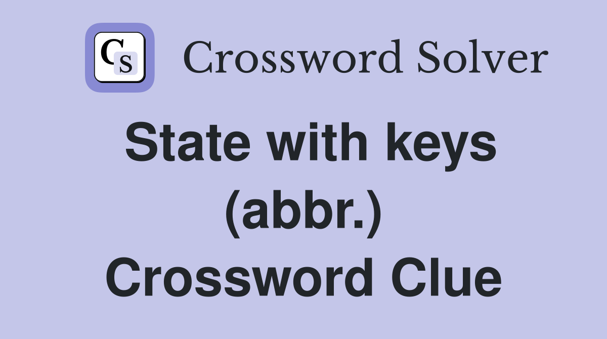 State with keys (abbr.) Crossword Clue