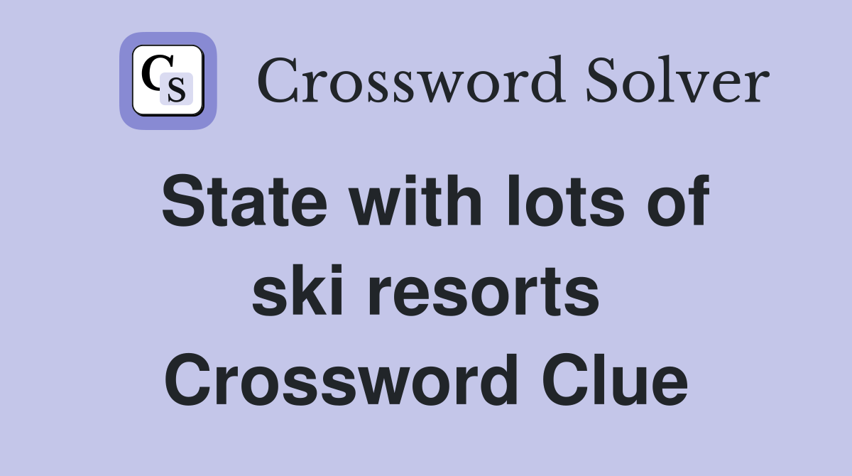 State with lots of ski resorts Crossword Clue