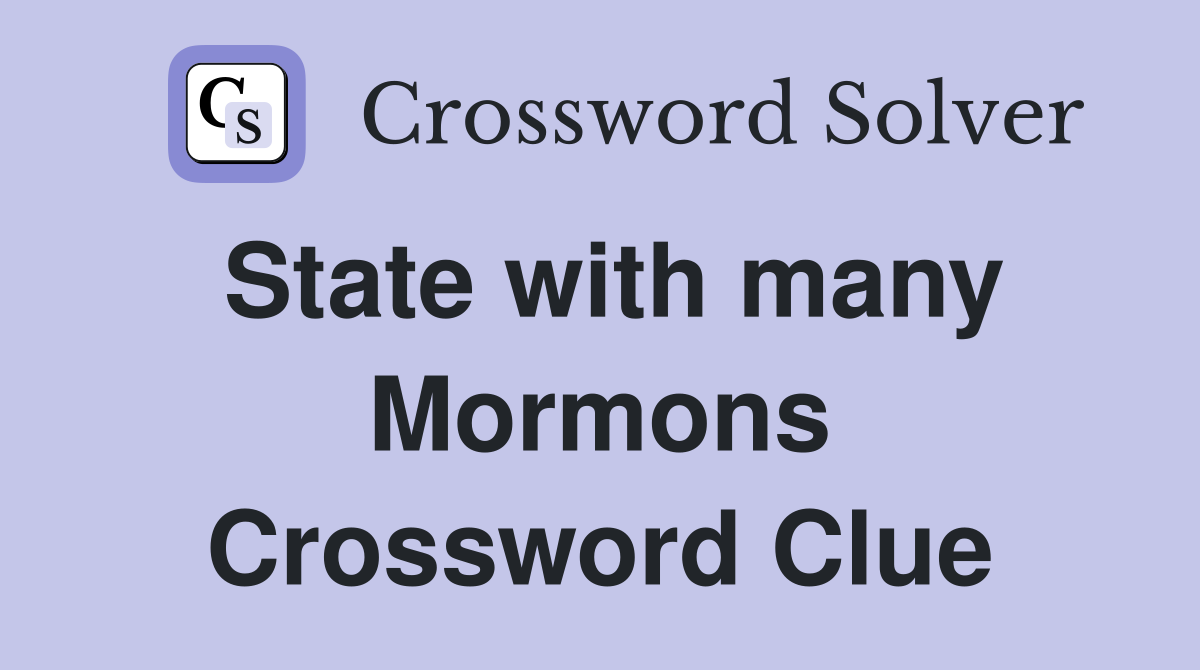 State with many Mormons Crossword Clue