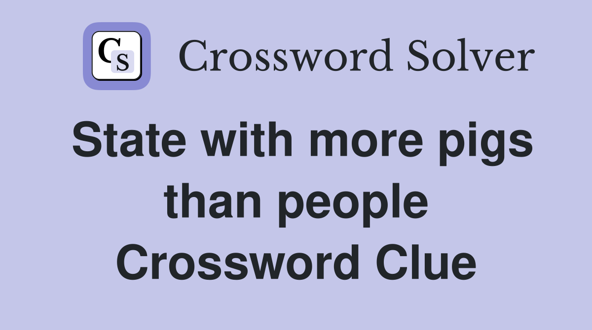 State with more pigs than people Crossword Clue