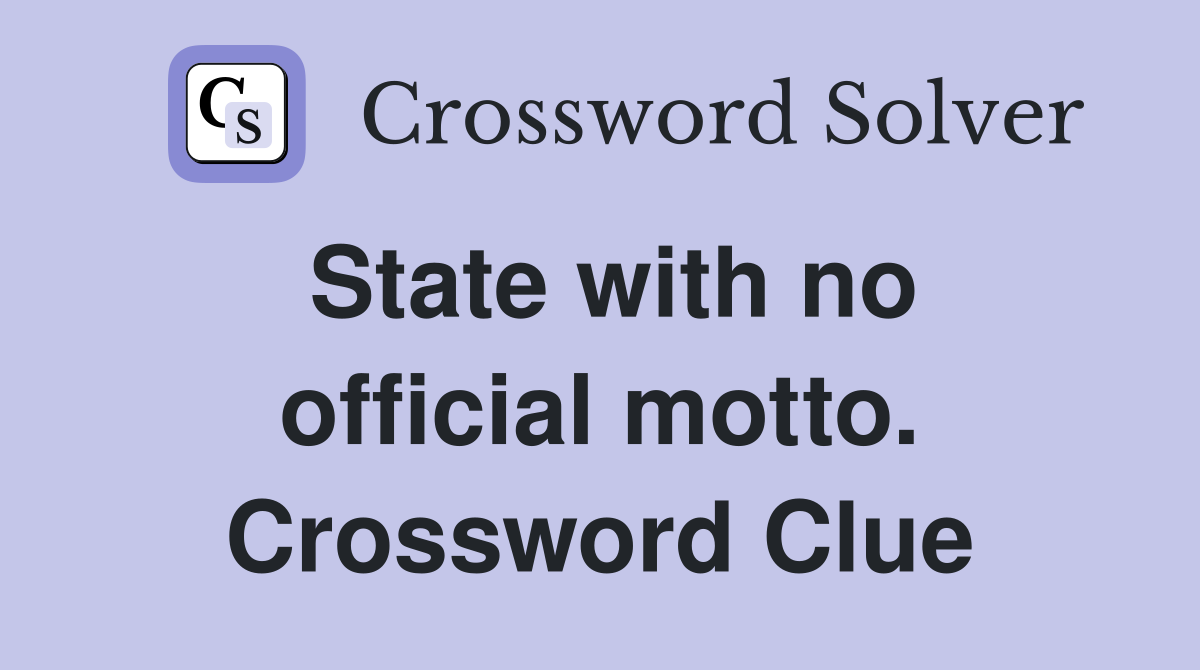State with no official motto. Crossword Clue