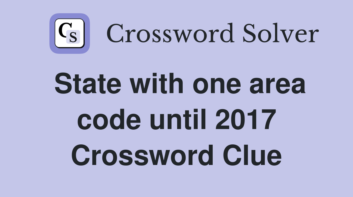 State with one area code until 2017 Crossword Clue