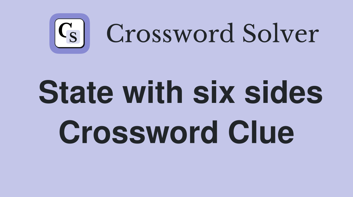 State with six sides Crossword Clue