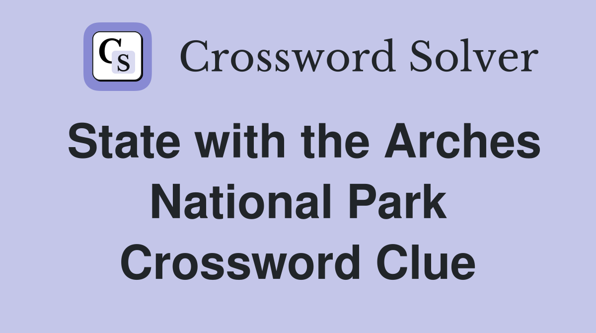 State with the Arches National Park Crossword Clue
