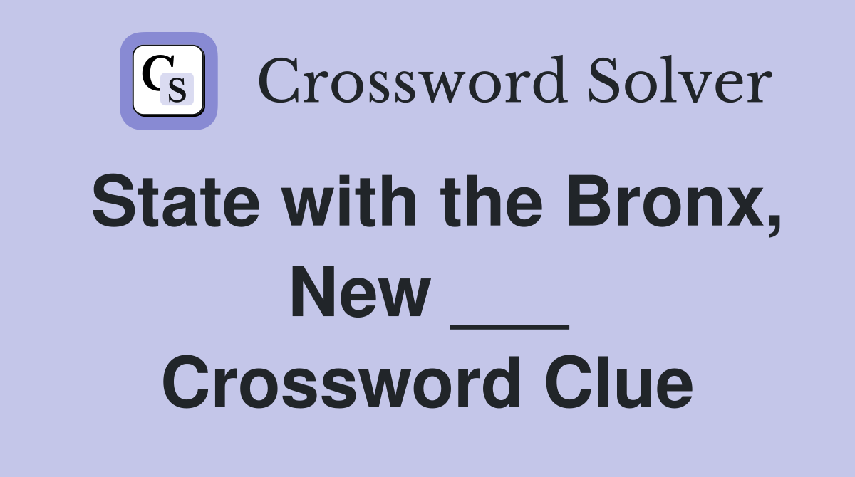 State with the Bronx, New ___ Crossword Clue