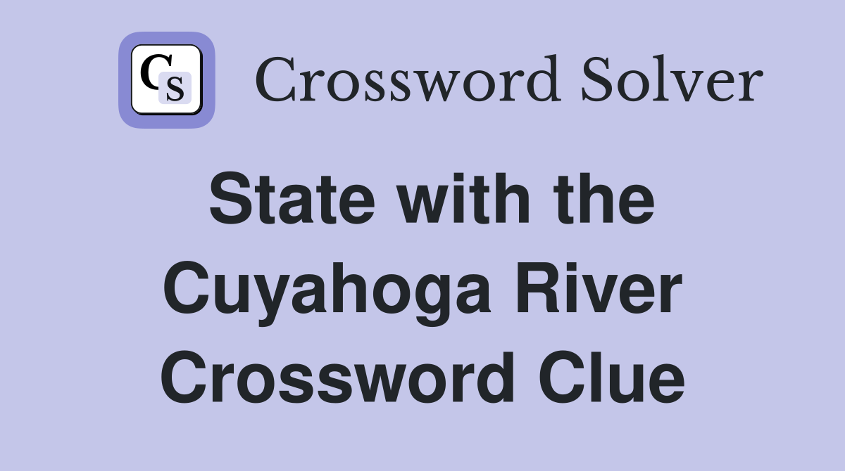 State with the Cuyahoga River Crossword Clue