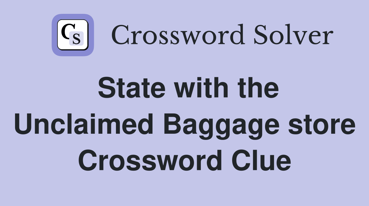 State with the Unclaimed Baggage store Crossword Clue