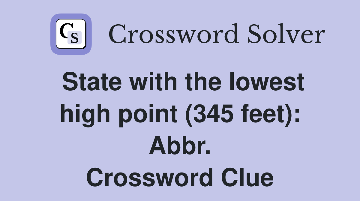 State with the lowest high point (345 feet): Abbr. Crossword Clue