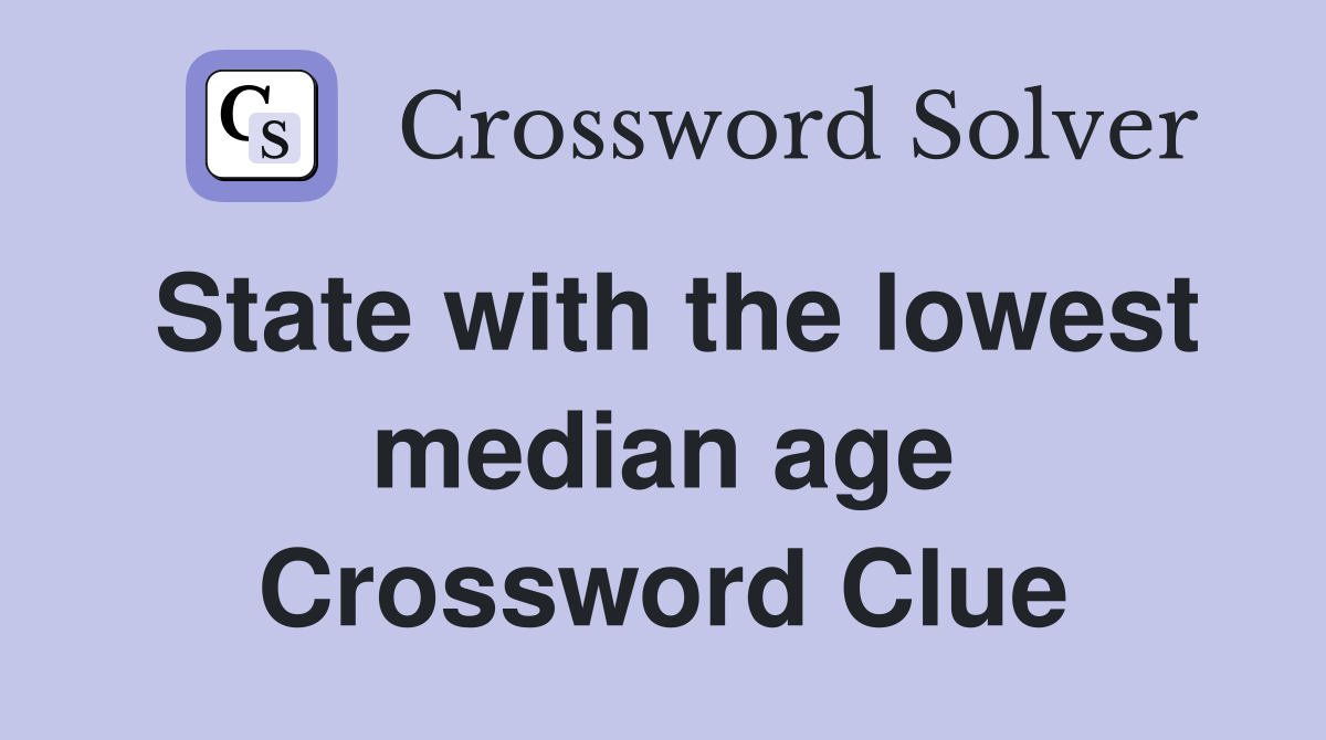 State with the lowest median age Crossword Clue