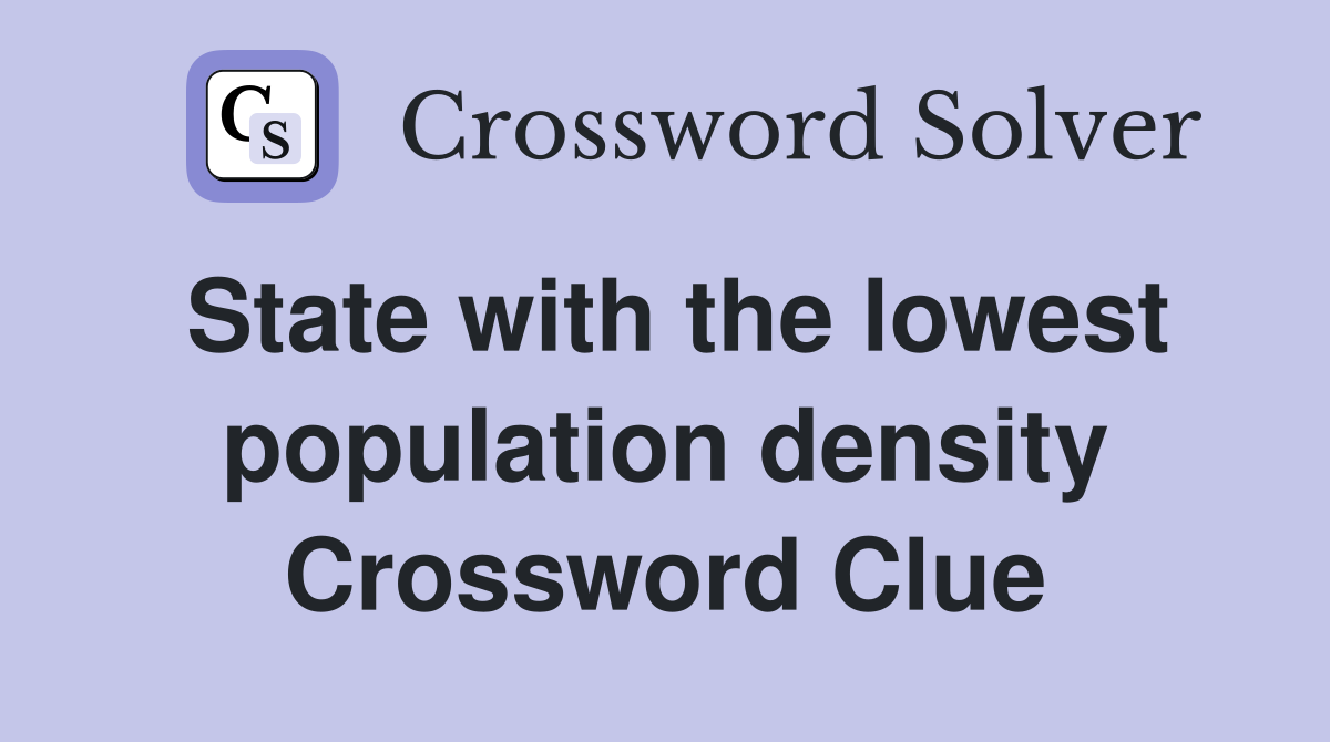 State with the lowest population density Crossword Clue