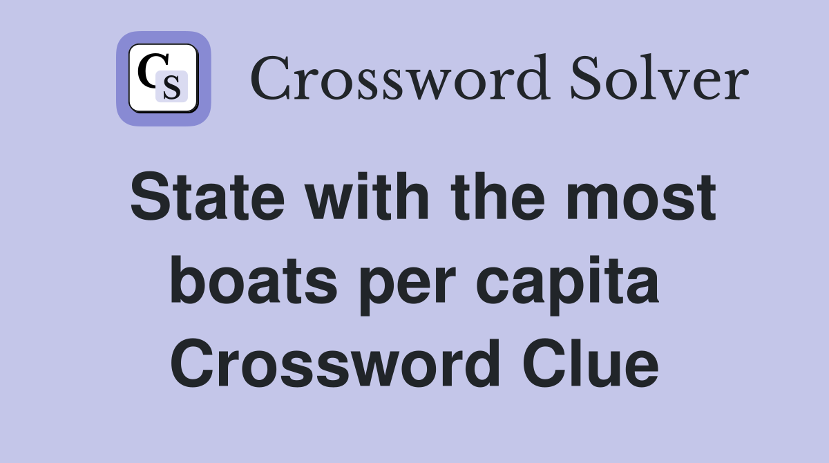 State with the most boats per capita Crossword Clue
