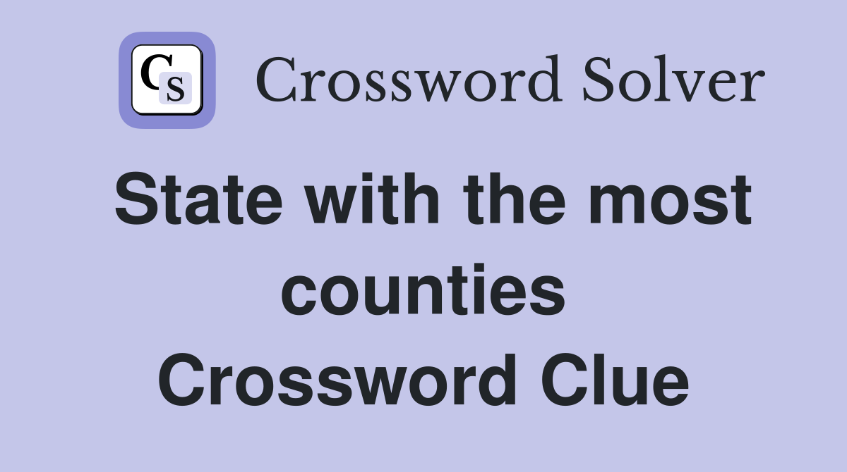 State with the most counties Crossword Clue