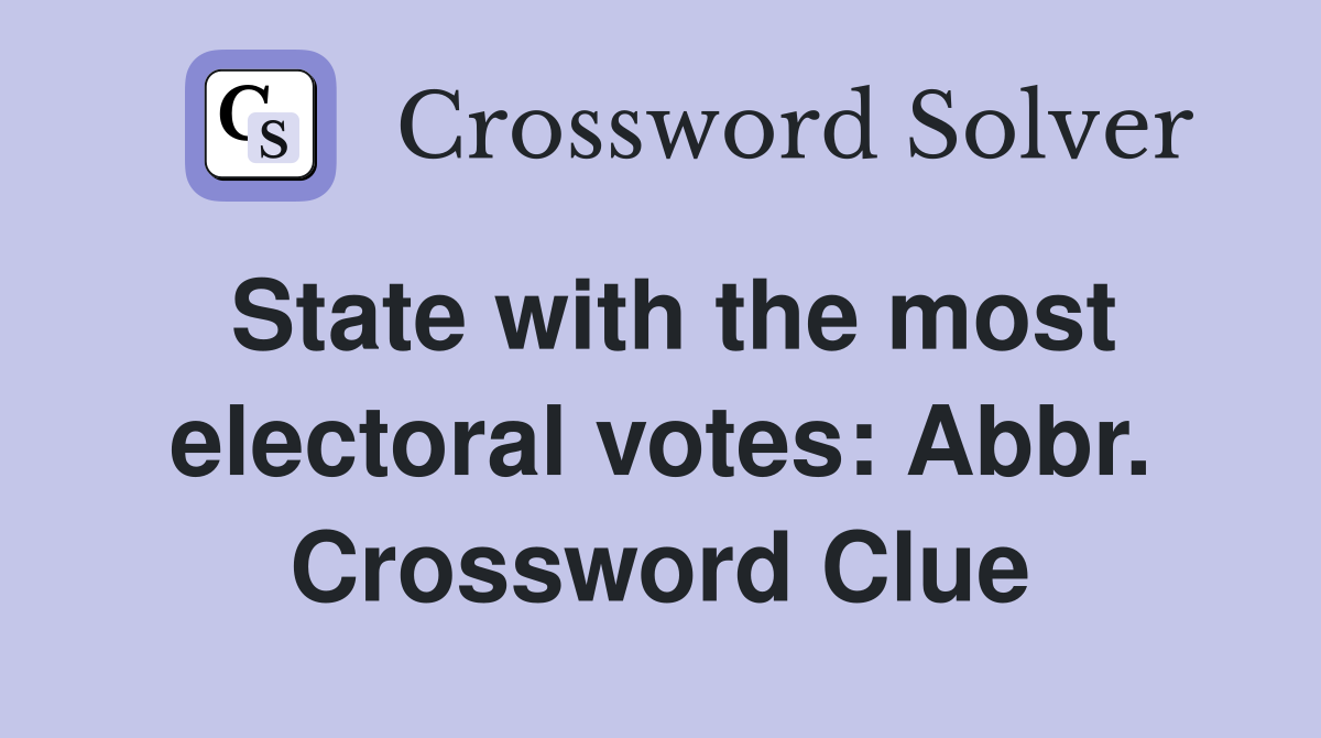 State with the most electoral votes: Abbr. Crossword Clue